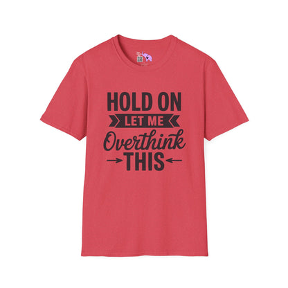 Hold On Let Me Overthink This Adult T-shirt