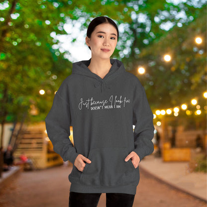 Just Because I Look Fine Doesn't Mean I Am Heavy Blend™ Hooded Sweatshirt