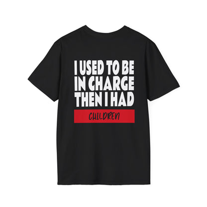 I Used To Be In Charge Then I Had Children Adult T-shirt