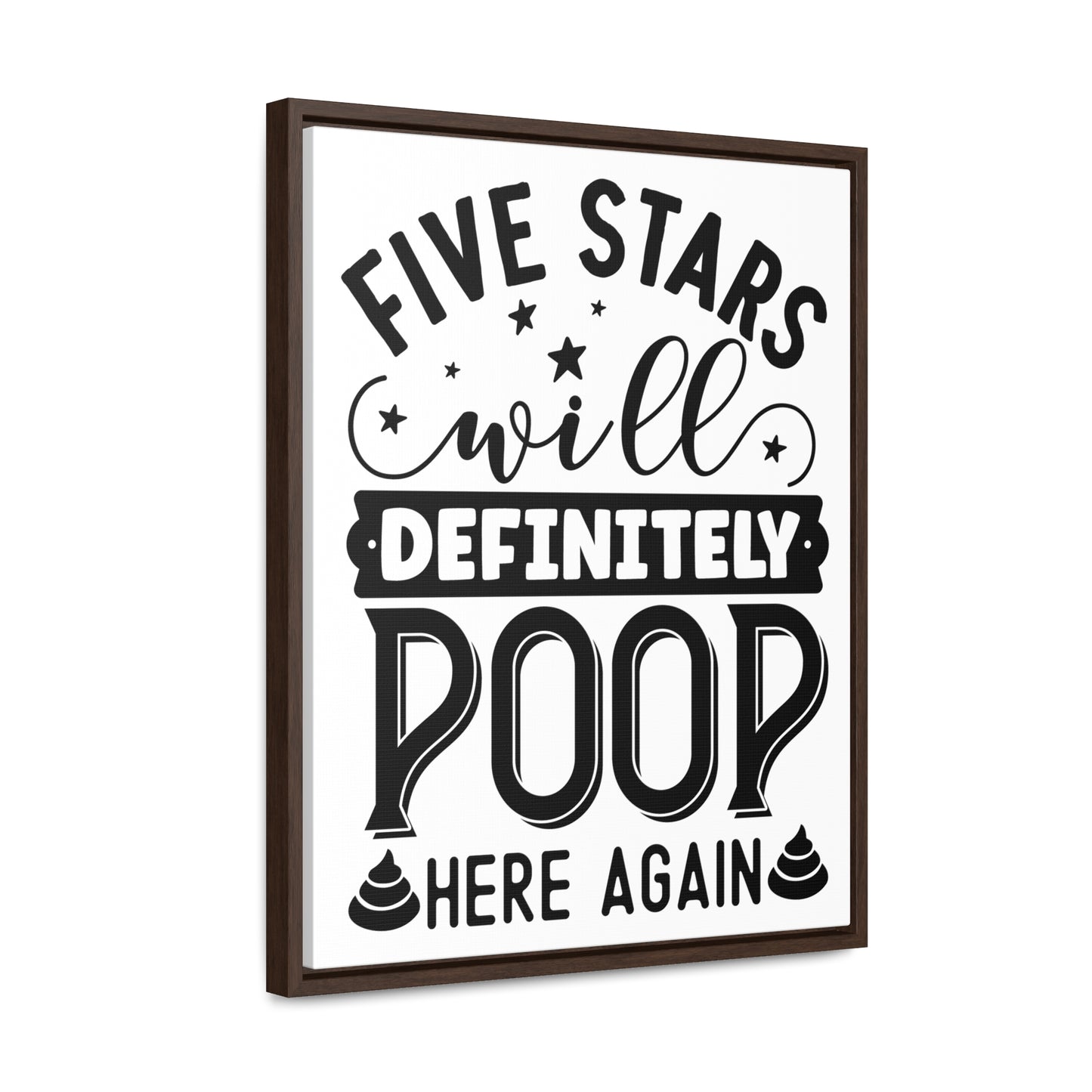 Five Stars... Will Definetly Poop Here Again Canvas Wraps, Vertical Frame