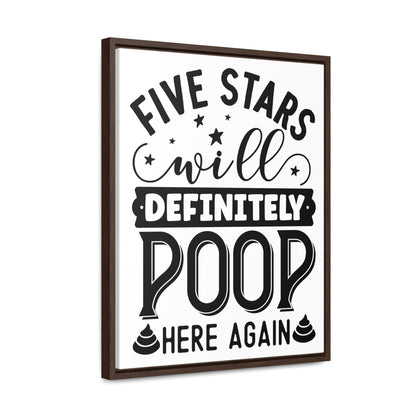 Five Stars... Will Definetly Poop Here Again Canvas Wraps, Vertical Frame