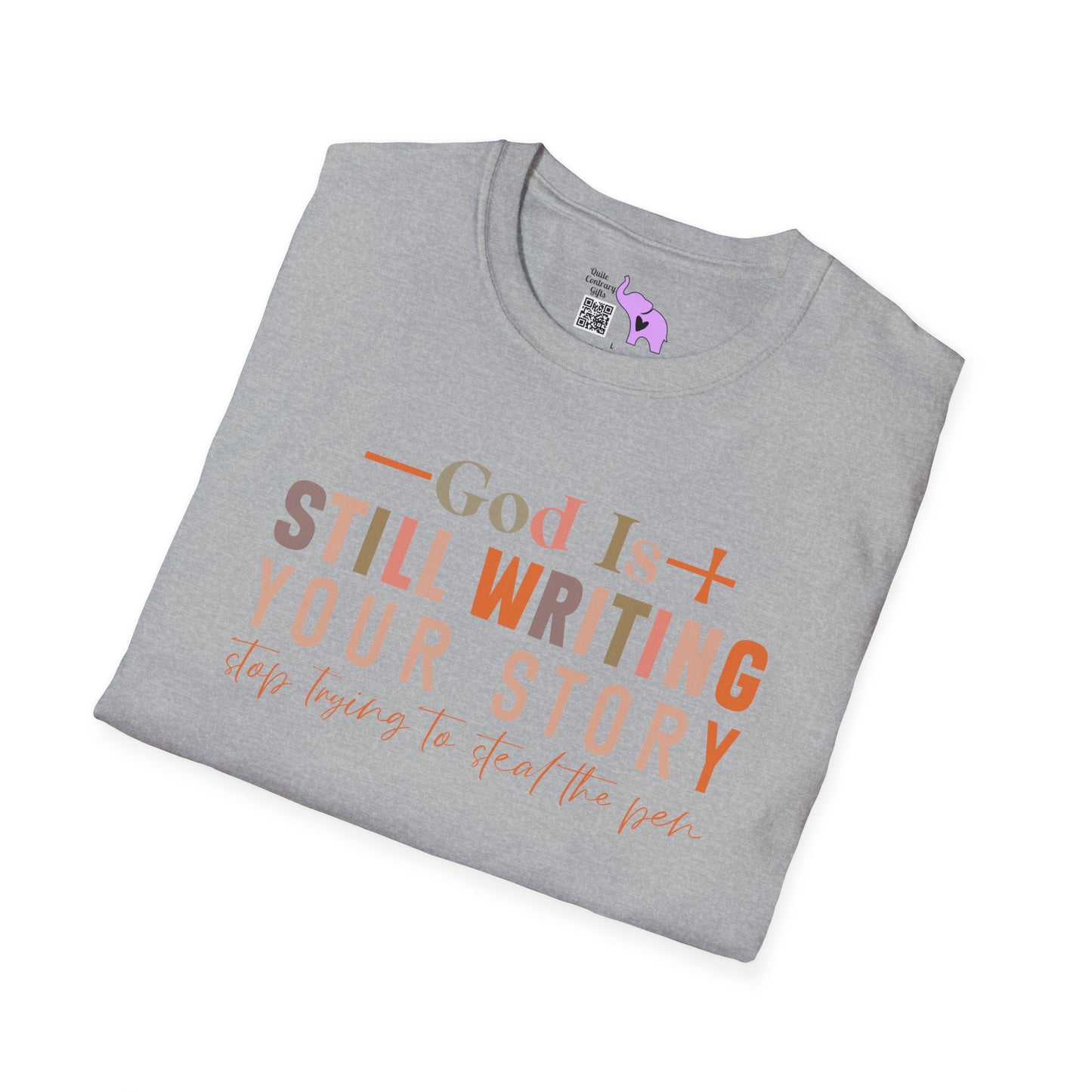 God Is Still Writing Your Story; Stop Trying To Steal The Pen Adult T-shirt