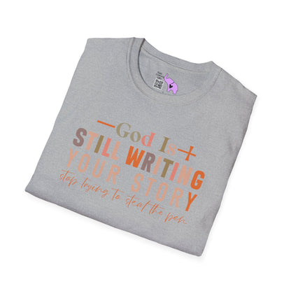 God Is Still Writing Your Story; Stop Trying To Steal The Pen Adult T-shirt