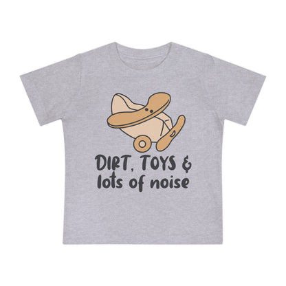 Dirt, Toys, & Lots of Noise Infant T-Shirt
