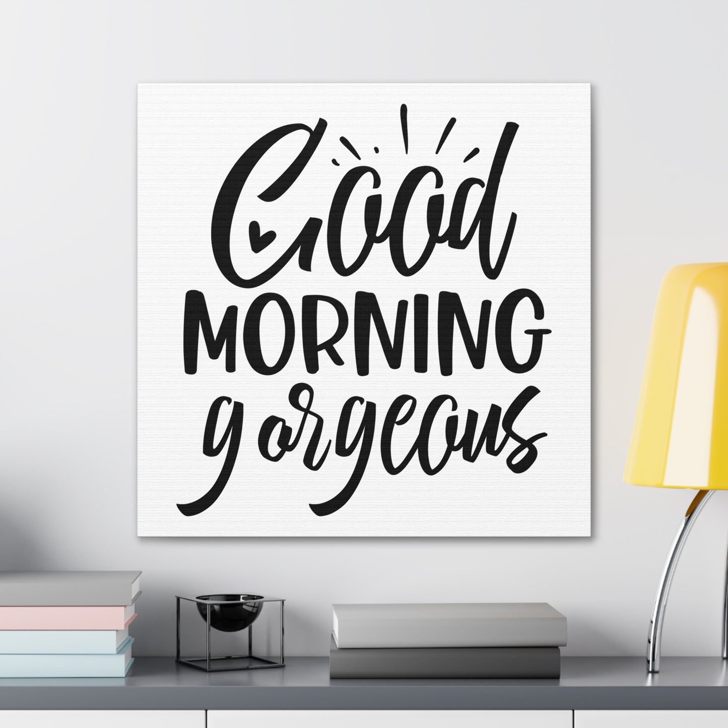 Good Morning Gorgeous Canvas Square Wraps w/o Frame