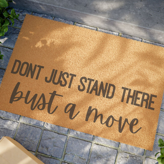 Don't Just Stand There Bust A Move Coconut Fiber Doormat
