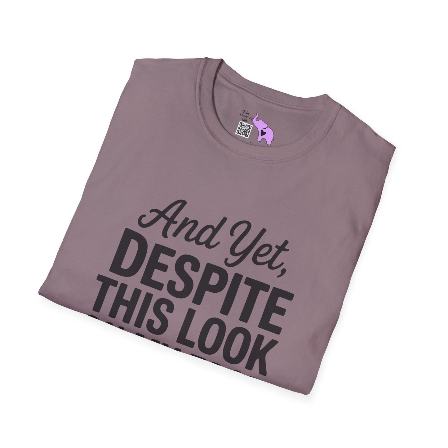 And Yet Despite This Look On My Face You Are Still Talking Adult T-shirt
