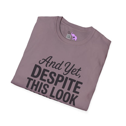 And Yet Despite This Look On My Face You Are Still Talking Adult T-shirt