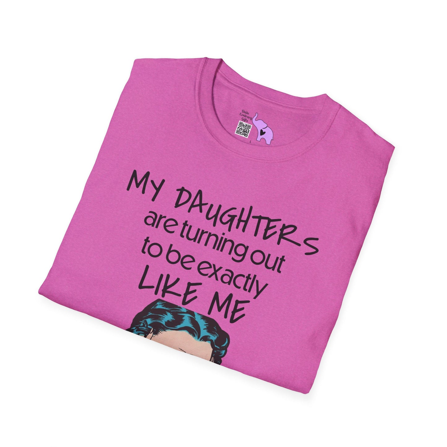 My Daughters Are Turning Out To Be Exactly Like Me... Adult T-shirt