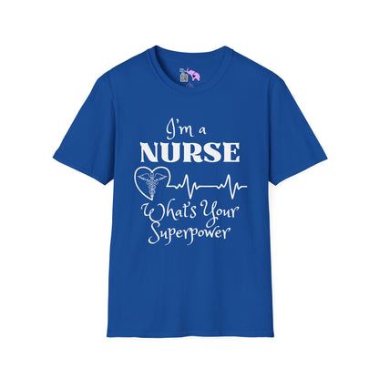 I'm A Nurse What's Your Superpower? Adult T-shirt