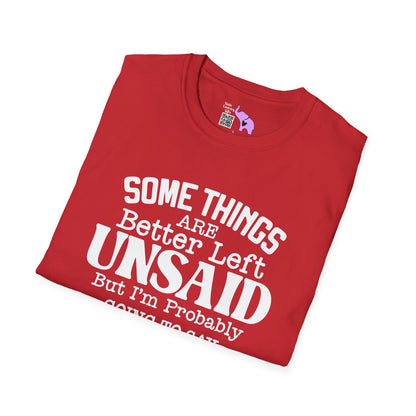 Some Things Are Better Left Unsaid, But... Adult T-shirt