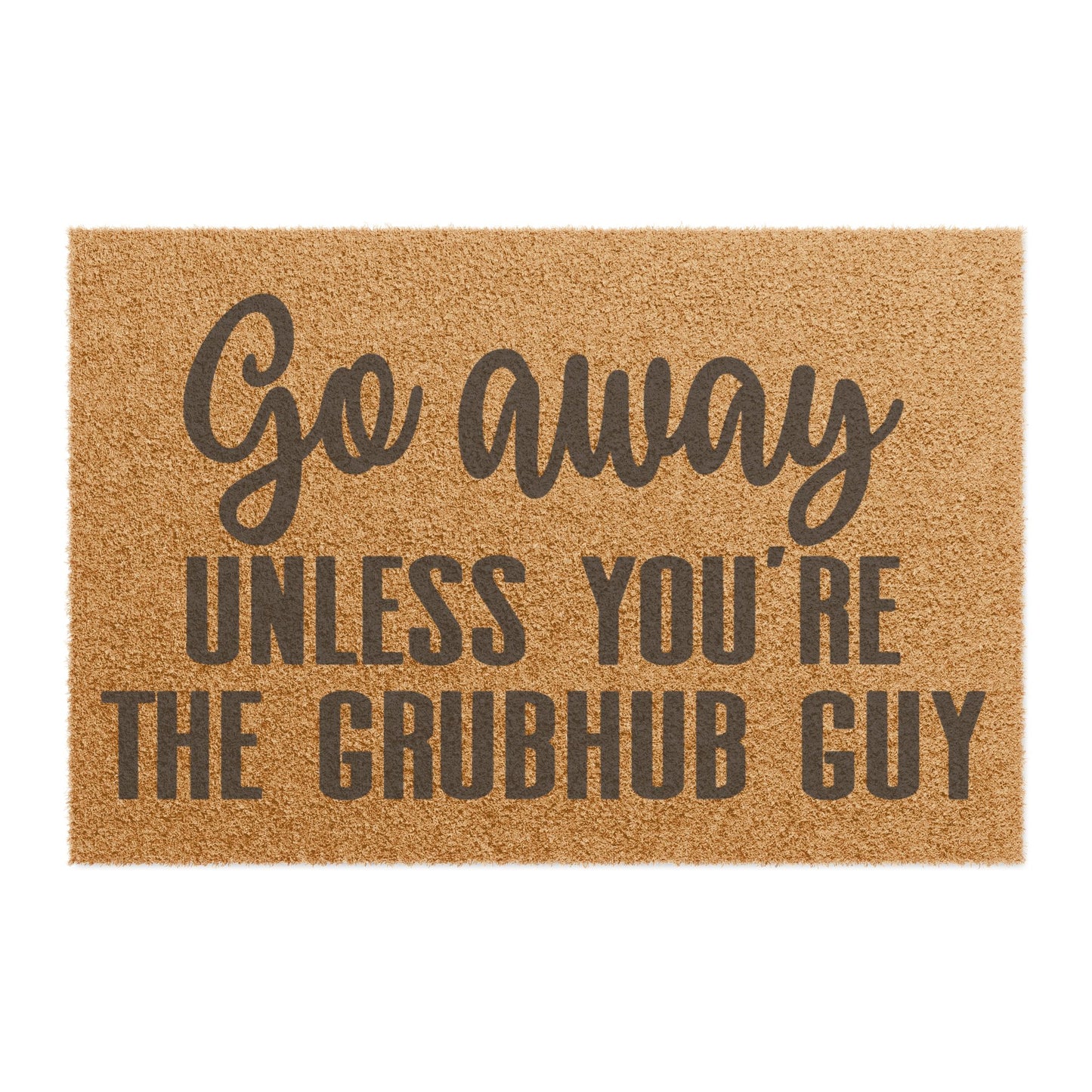 Go Away Unless You're The Grubhub Guy Coconut Fiber Doormat