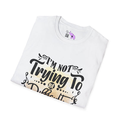 I'm Not Trying To Be Difficult It Just Comes Naturally Adult T-shirt
