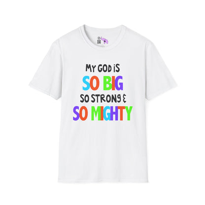 My God is So Big, So Strong, & So Mighty Adult T-shirt