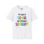 My God is So Big, So Strong, & So Mighty Adult T-shirt
