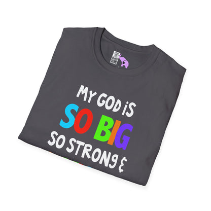 My God is So Big, So Strong, & So Mighty Adult T-shirt