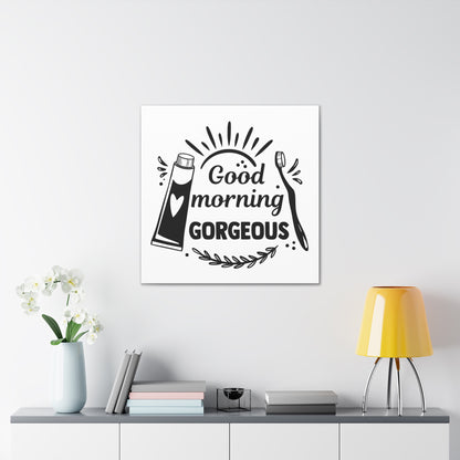 Good Morning Gorgeous Canvas Square Wraps w/o Frame