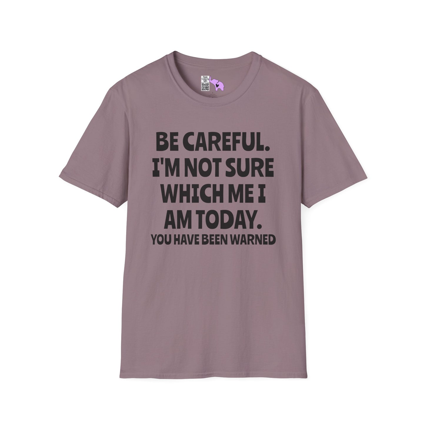 Be Careful. I'm Not Sure Which Me I Am Today. You Have Been Warned Adult T-shirt