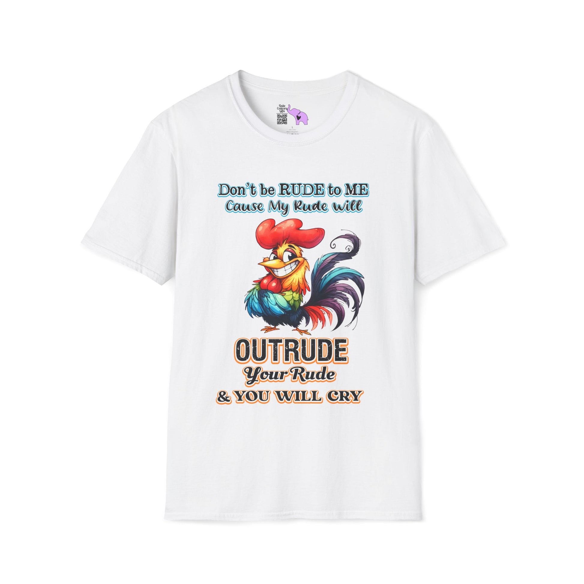Don't Be Rude to Me 'Cause My Rude Will Outrude Your Rude & You Will Cry Adult T-shirt