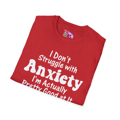 I Don't Struggle With Anxiety I'm Actually Pretty Good At It Adult T-shirt