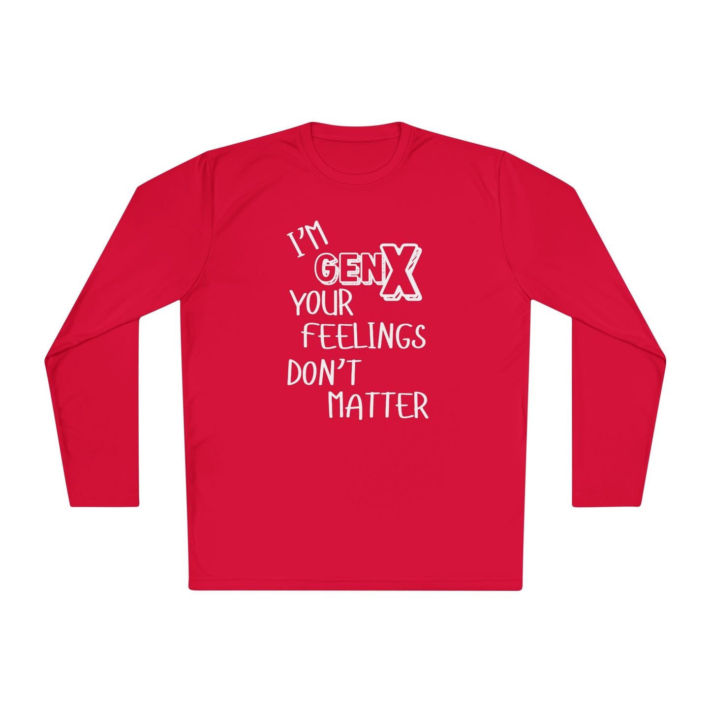 I'm GenX Your Feelings Don't Matter Unisex Lightweight Long Sleeve Tee