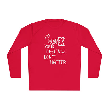I'm GenX Your Feelings Don't Matter Unisex Lightweight Long Sleeve Tee