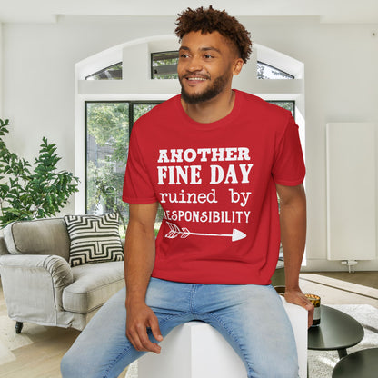 Another Fine Day Ruined By Responsibility Adult T-shirt