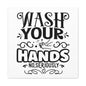 Wash Your Hands No Seriously Canvas Square Wraps w/o Frame