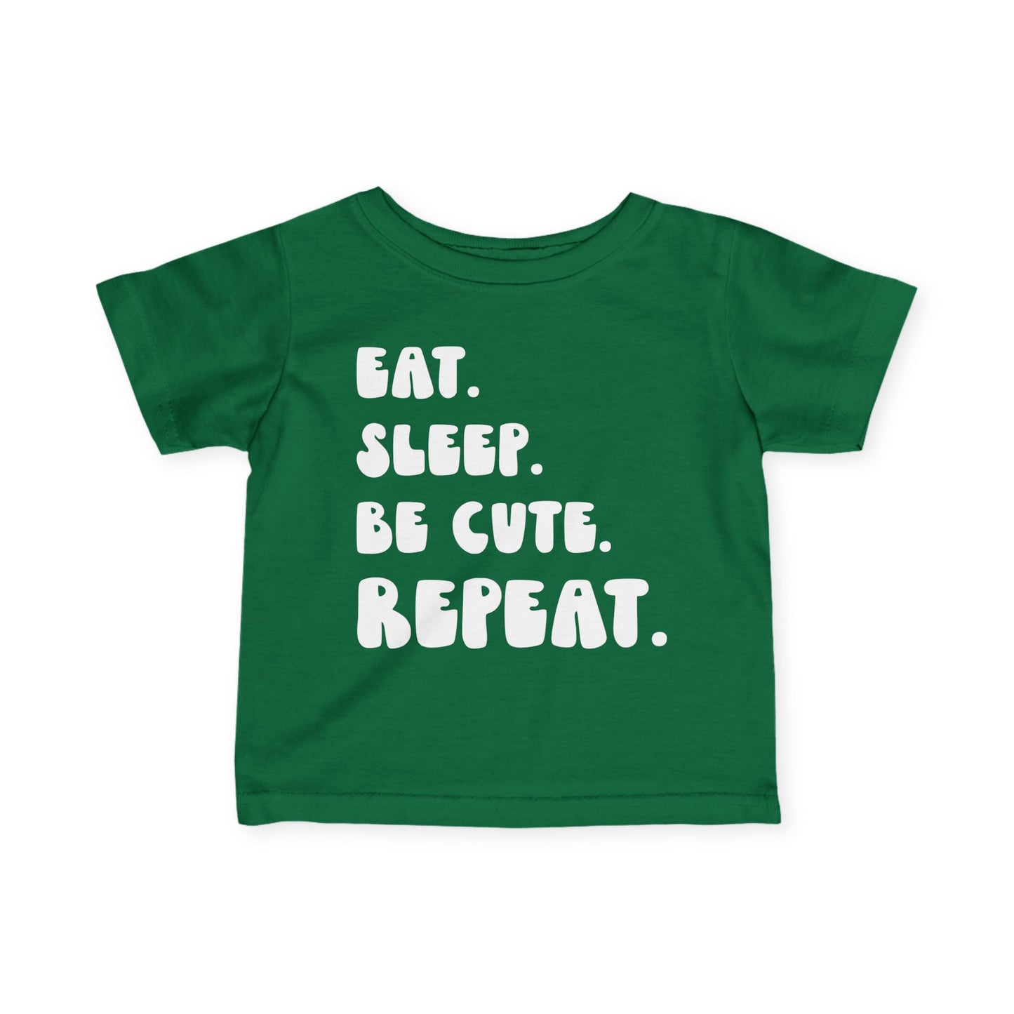 Eat. Sleep. Be Cute. Repeat. Infant T-Shirt
