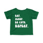 Eat. Sleep. Be Cute. Repeat. Infant T-Shirt