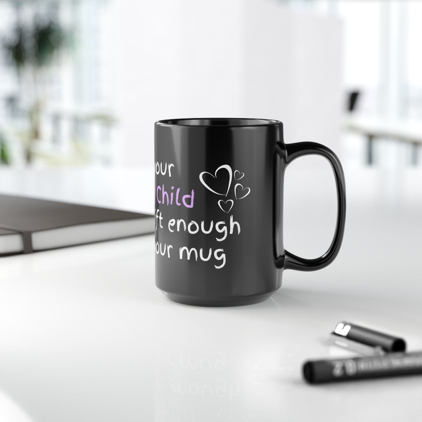 Your Favorite Child Black Mug (11oz, 15oz)