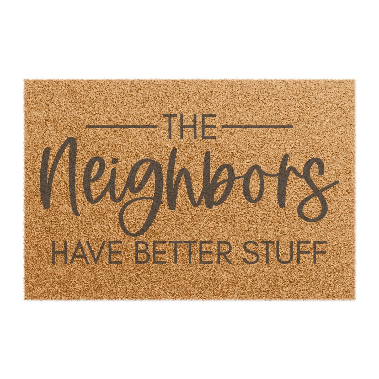The Neighbors Have Better Stuff Coconut Fiber Doormat