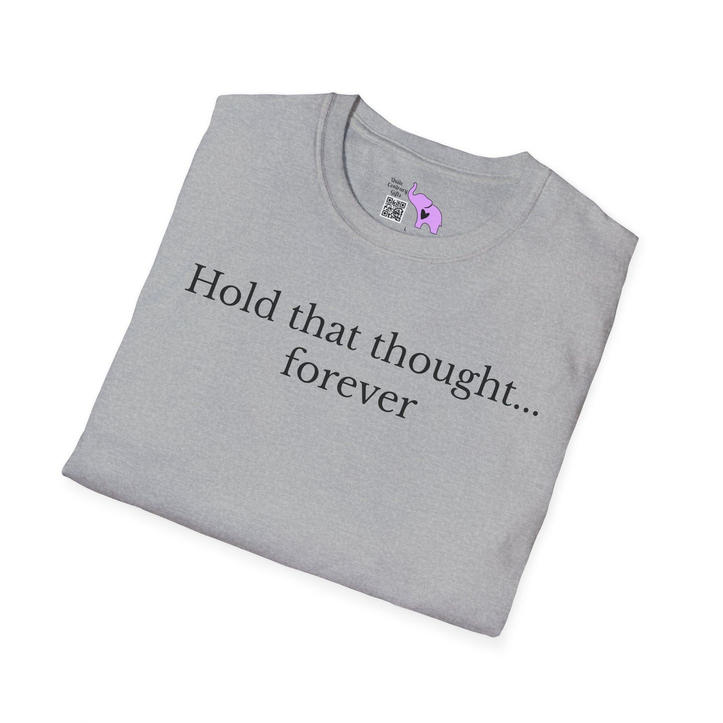 Hold That Thought... Forever Adult T-shirt