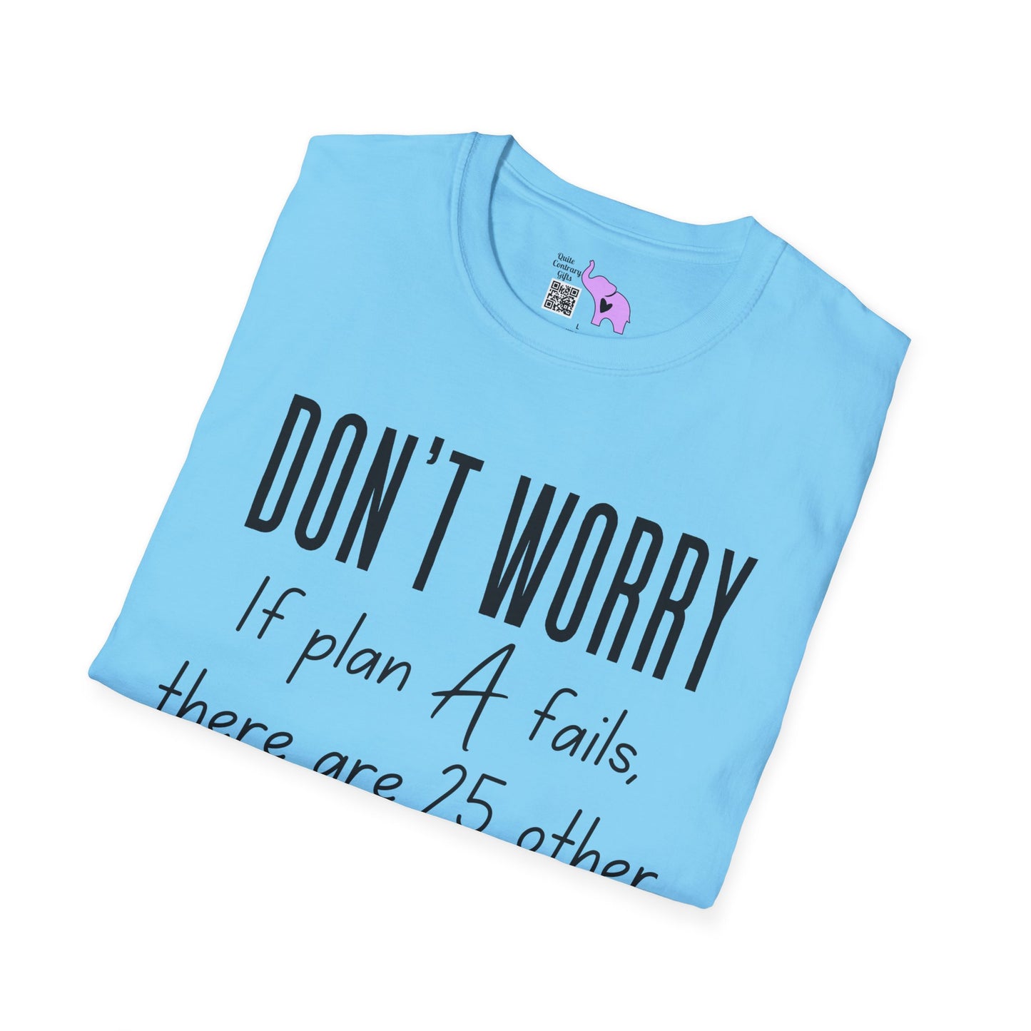 Don't Worry If Plan A Doesn't Work There Are 25 More Letters In The Alphabet Adult T-shirt
