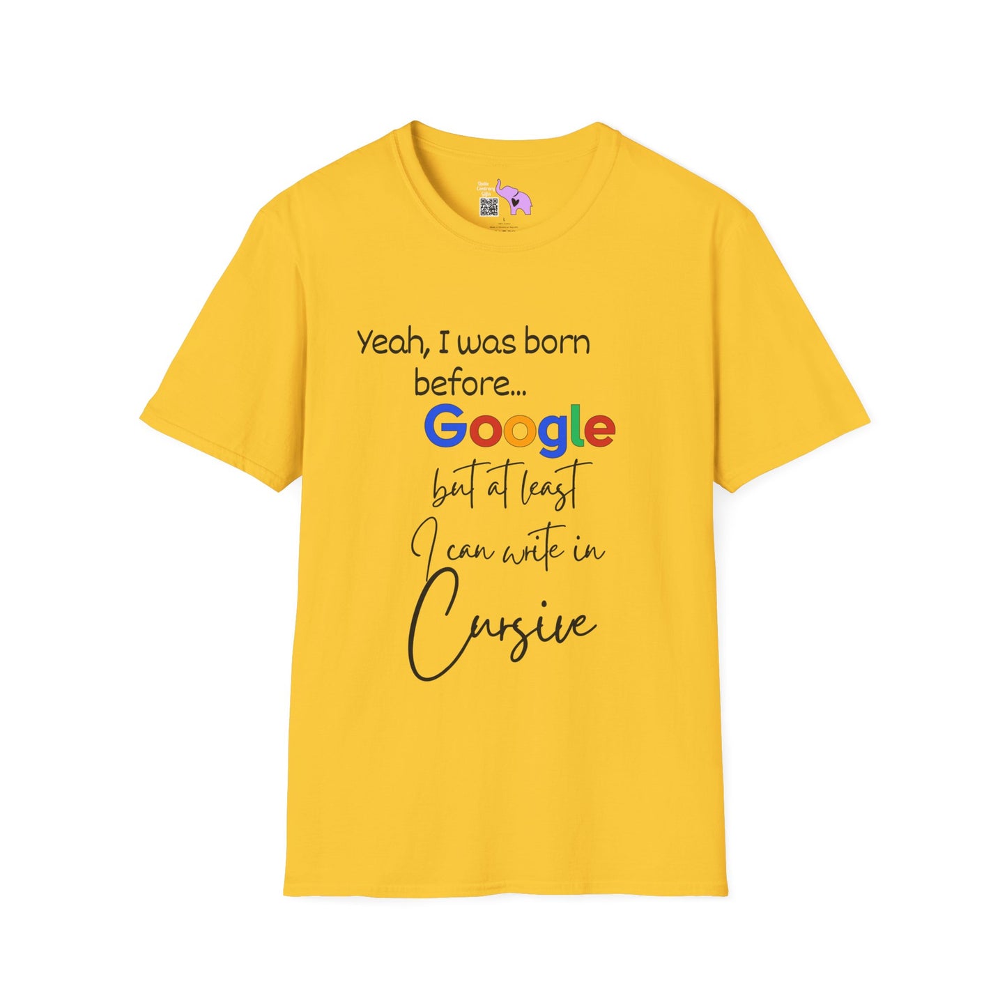 I was born before Google but at least I can write in Cursive Tshirt