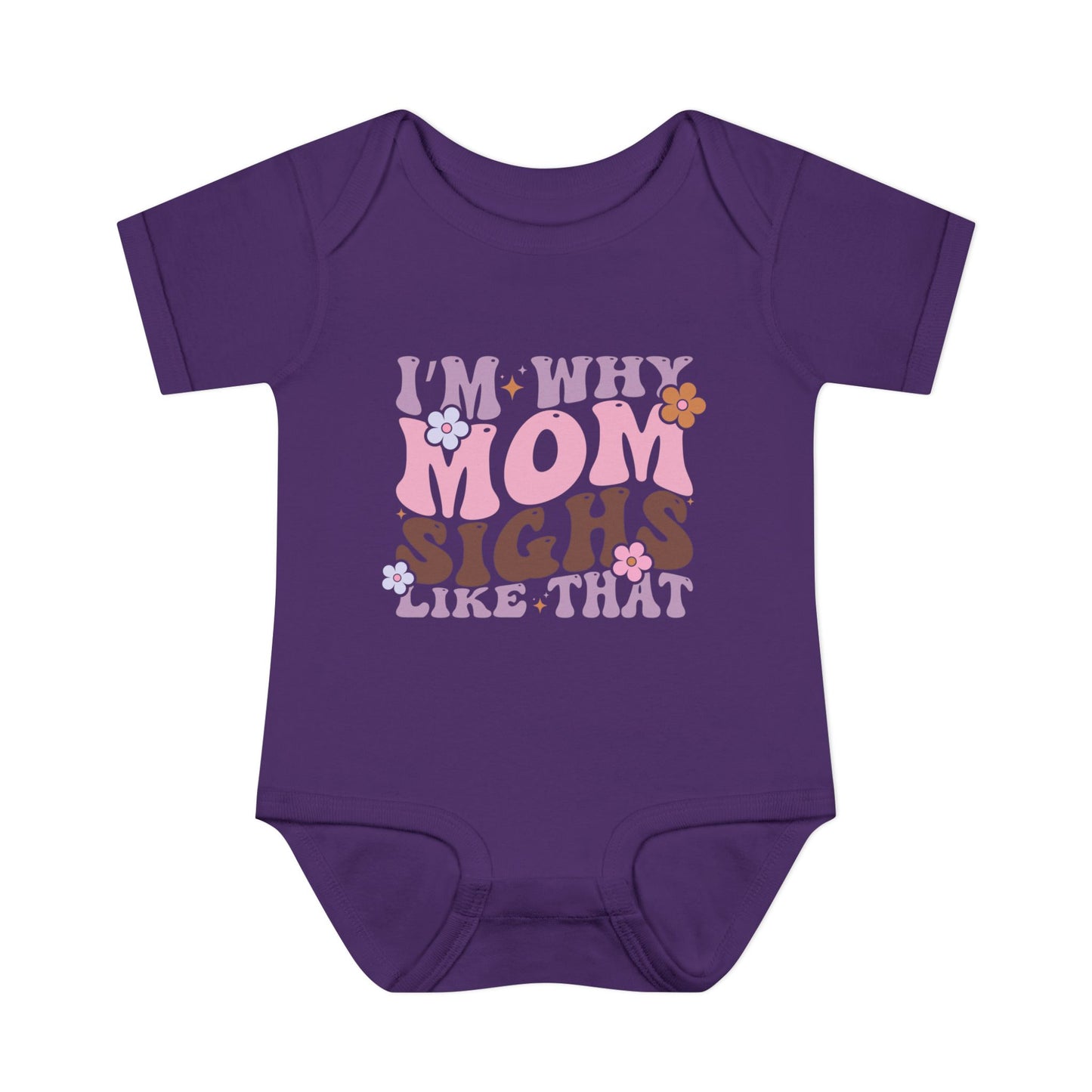 I'm Why Mom Sighs Like That Infant Baby Rib Bodysuit