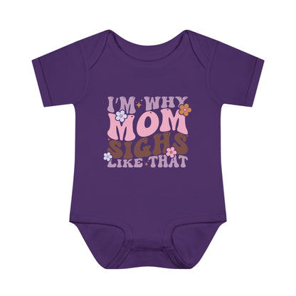I'm Why Mom Sighs Like That Infant Baby Rib Bodysuit