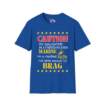 Caution My Daughter is a US Marine I've Been Known to Brag (Mom) Unisex Softstyle T-Shirt