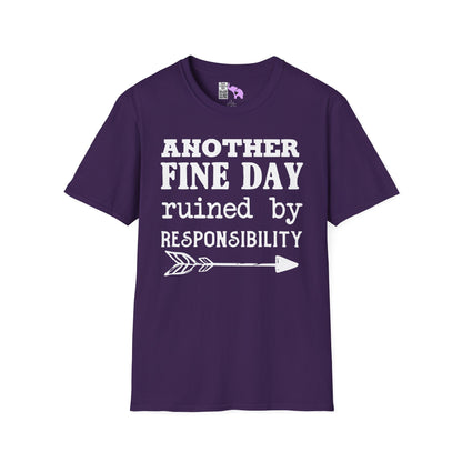 Another Fine Day Ruined By Responsibility Adult T-shirt