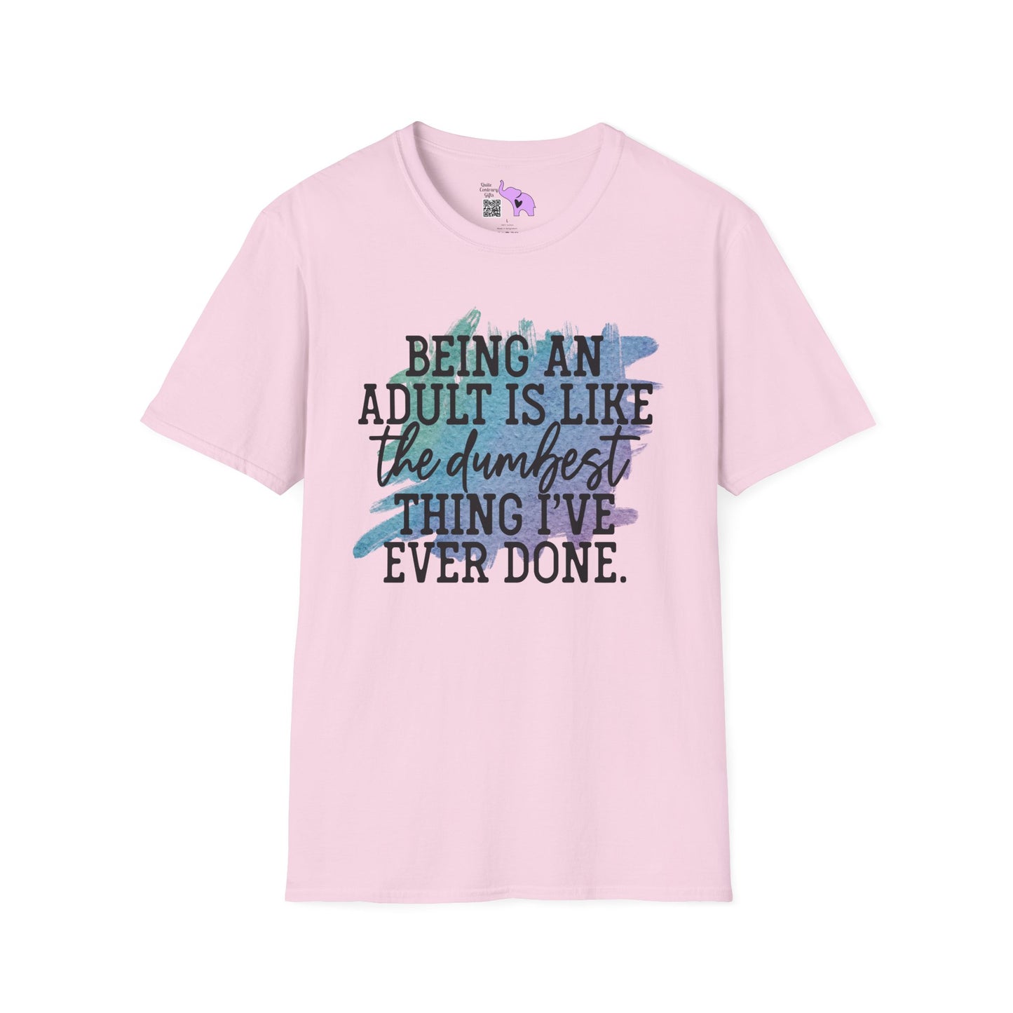 Being An Adult Is Like The Dumbest Thing I've Ever Done Adult T-shirt