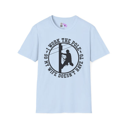 I Work The Pole So My Wife Doesn't Have To Adult T-shirt