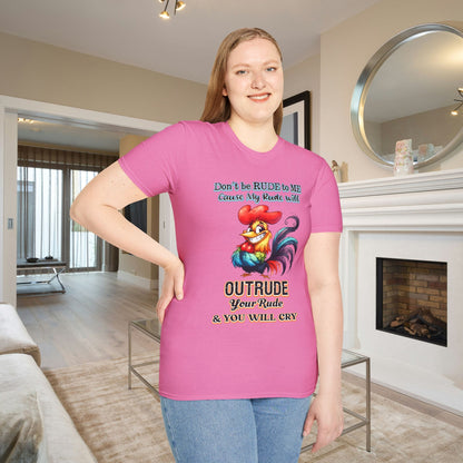 Don't Be Rude to Me 'Cause My Rude Will Outrude Your Rude & You Will Cry Adult T-shirt