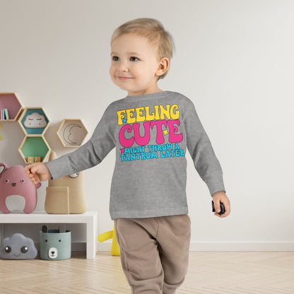 Feeling Cute Might Throw A Tantrum Later Toddler Long Sleeve Tee