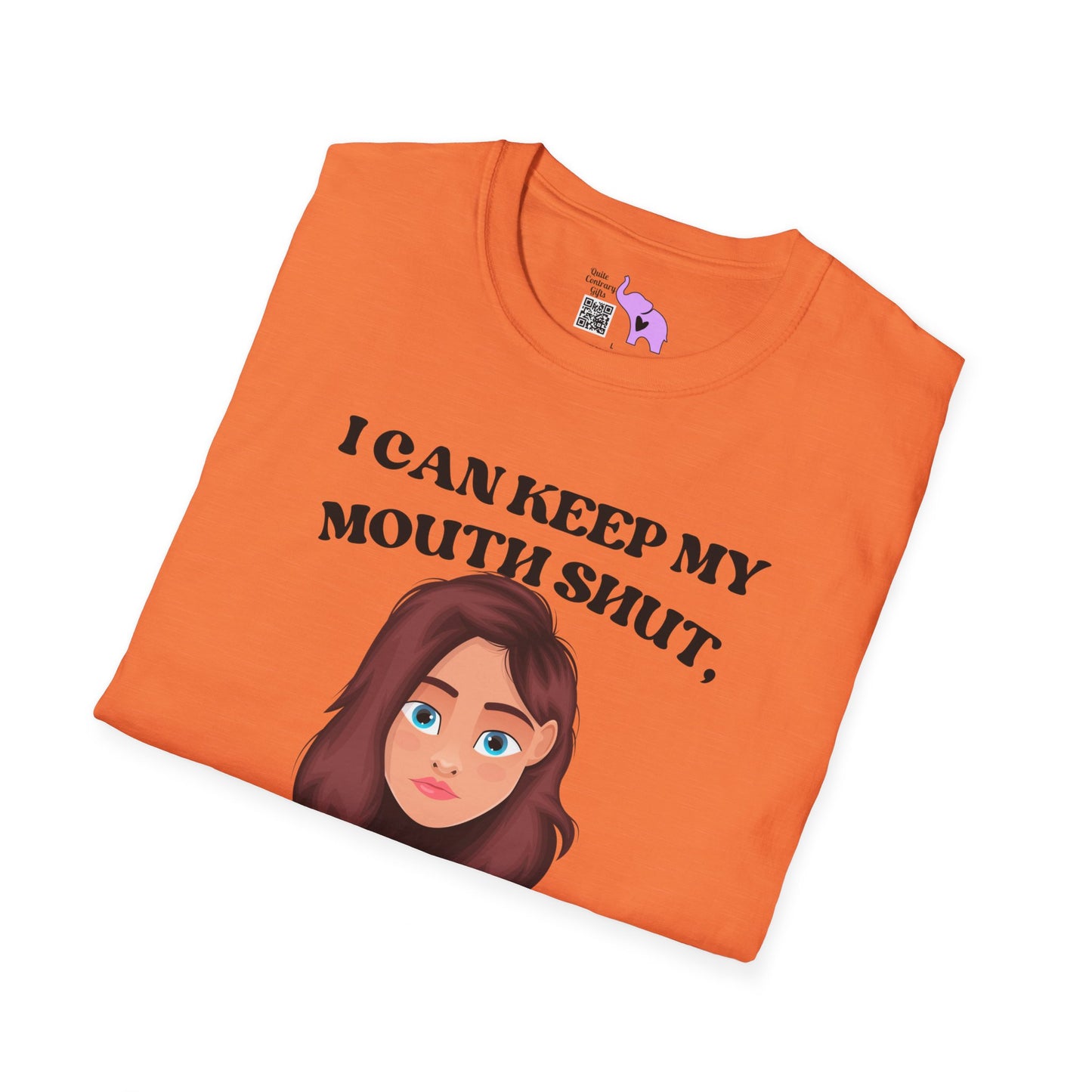 I Can Keep My Mouth Shut, But You Can Read The Subtitles On My Face T-shirt