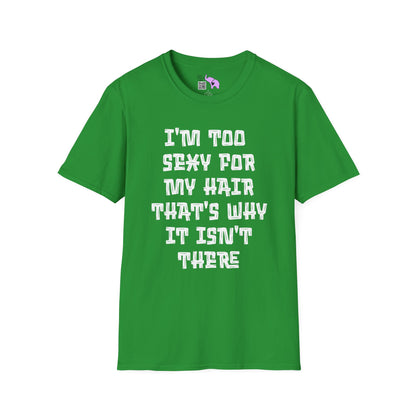 I'm Too Sexy For My Hair That's Why It's Not There Adult T-shirt