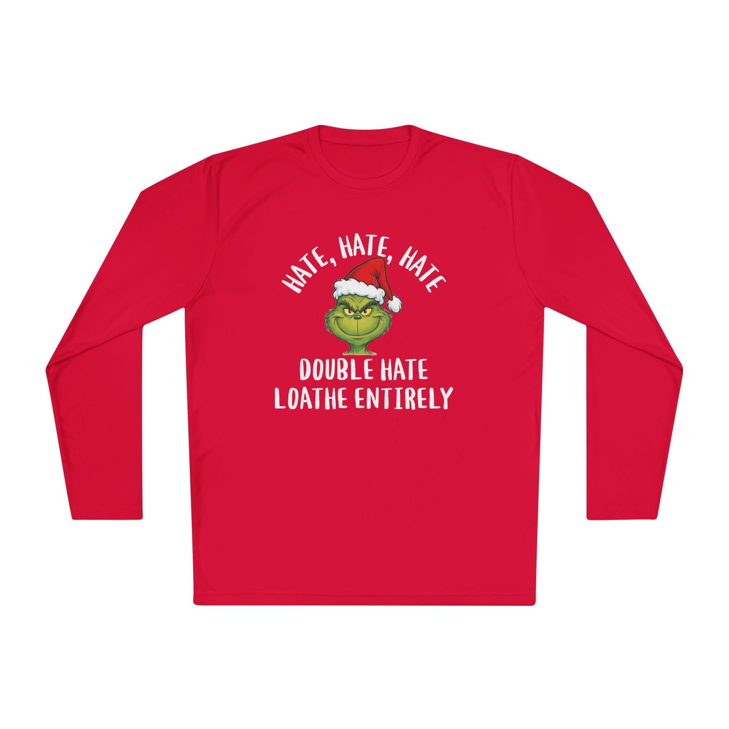 Hate, Hate, Hate, Double Hate, Loathe Entirely-Grinch Adult Long Sleeve Tee