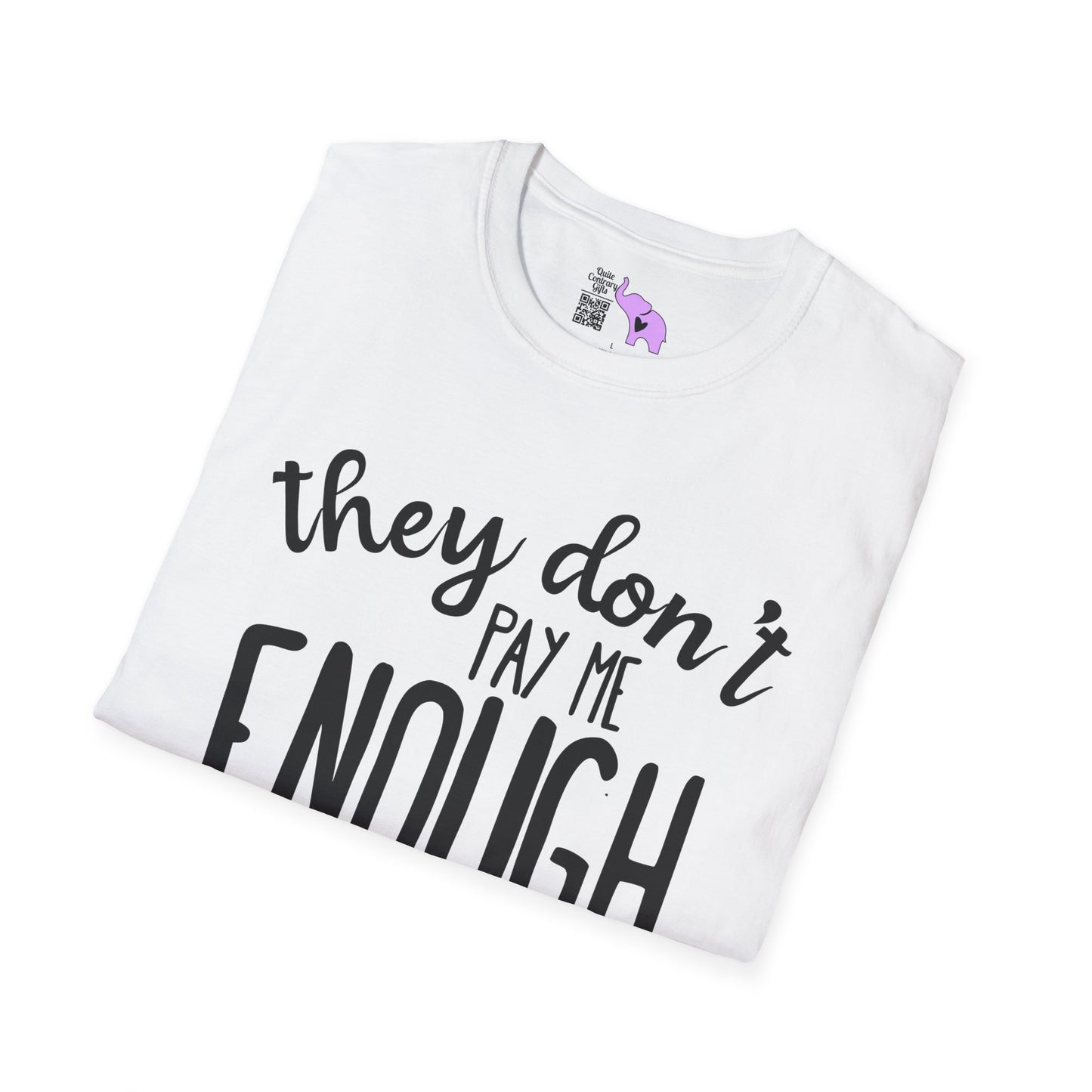 They Don't Pay Me Enough To Care Adult T-shirt