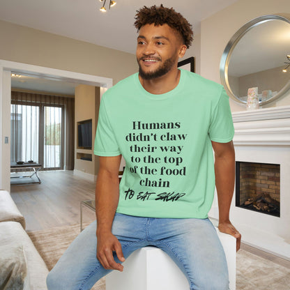 Humans Didn't Claw Their Way To The Top of The Food Chain To Eat Salad Adult T-shirt