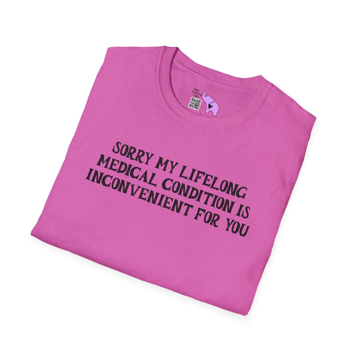Sorry My Lifelong Medical Condition Is Inconvenient For You Adult T-shirt