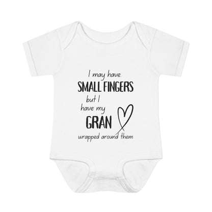 I May Have Small Fingers But I Have My GRAN Wrapped Around Them Infant Baby Rib Bodysuit
